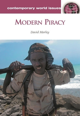 Modern Piracy: A Reference Handbook by Marley, David