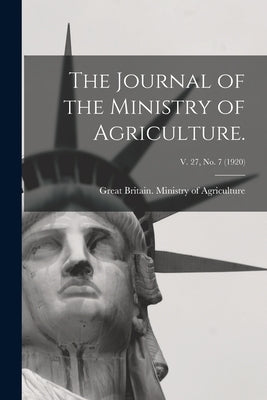 The Journal of the Ministry of Agriculture.; v. 27, no. 7 (1920) by Great Britain Ministry of Agriculture