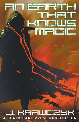 An Earth That Knows Magic by Krawczyk, J.