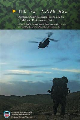 The 71F Advantage: Applying Army Research Psychology for Health and Performance Gains by Bartone, Paul T.