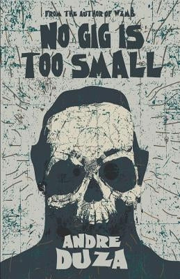 No Gig is Too Small by Duza, Andre