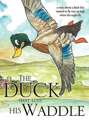 The Duck that Lost his Waddle by Williams, Dan