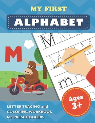 My First Alphabet: Letter Tracing and Coloring Workbook for Preschoolers by Dixon, Gale M.