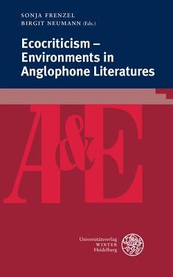 Ecocriticism - Environments in Anglophone Literatures by Frenzel, Sonja