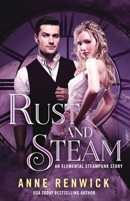 Rust and Steam: A Steampunk Romance by Renwick, Anne