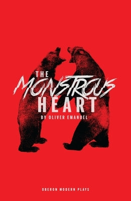 The Monstrous Heart by Emanuel, Oliver
