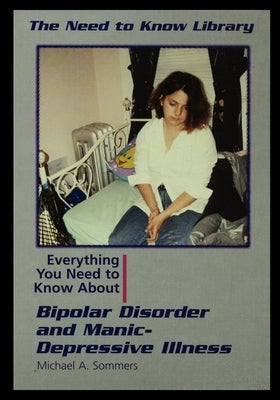 Bipolar Disorder and Manic Depressive Illness by Sommers, Michael