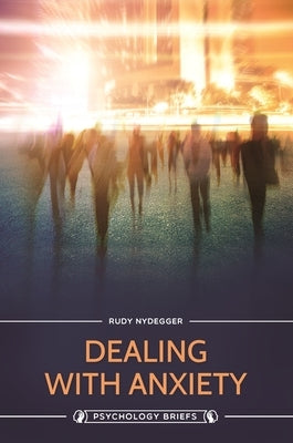 Dealing with Anxiety by Nydegger, Rudy