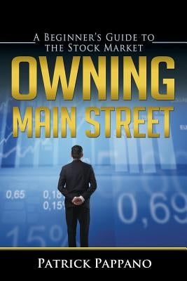 Owning Main Street: A Beginner's Guide to the Stock Market by Stoddard, Brooke C.