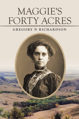 Maggie's Forty Acres by Richardson, Gregory N.