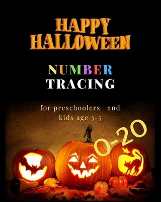 Halloween number tracing for Preschoolers and kids Ages 3-5, 0-20: Book for kindergarten.100 pages, size 8X10 inches . Tracing game and coloring pages by Publisher, J&j Happy Kids and Kindergart