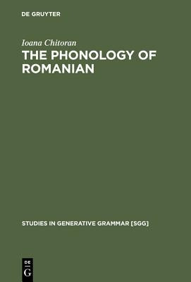 The Phonology of Romanian by Chitoran, Ioana