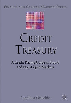 Credit Treasury: A Credit Pricing Guide in Liquid and Non-Liquid Markets by Oricchio, G.