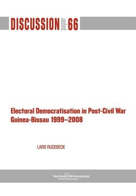 Electoral Democratisation in Post-Civil War Guinea-Bissau 1999-2008 by Rudebeck, Lars