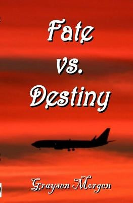 Fate vs. Destiny by Morgen, Graysen