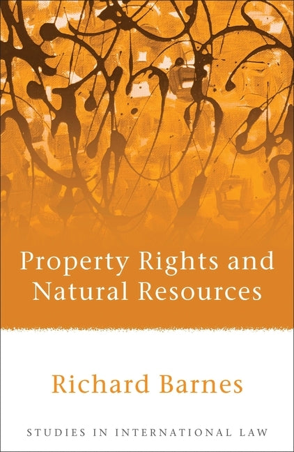 Property Rights and Natural Resources by Barnes, Richard