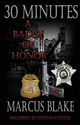 30 Minutes: A Badge of Honor - Book 4 by Blake, Marcus