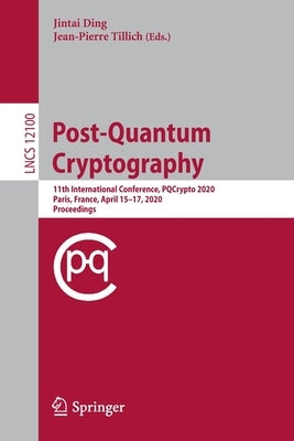 Post-Quantum Cryptography: 11th International Conference, Pqcrypto 2020, Paris, France, April 15-17, 2020, Proceedings by Ding, Jintai