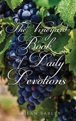 The Vineyard Book of Daily Devotions by Barley, L. Dean