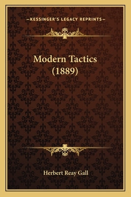 Modern Tactics (1889) by Gall, Herbert Reay