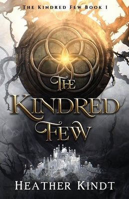 The Kindred Few: The Kindred Few Book 1 by Kindt, Heather