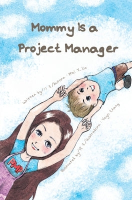 Mommy Is a Project Manager by Lin, Mei Yin