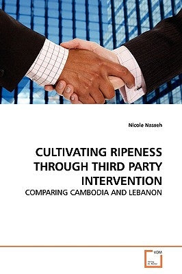 Cultivating Ripeness Through Third Party Intervention by Nasseh, Nicole
