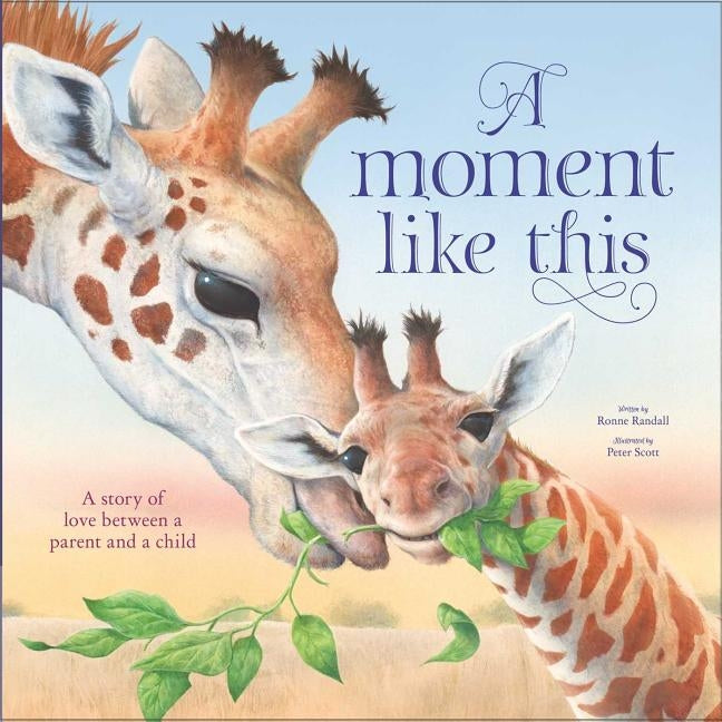 A Moment Like This: A Story of Love Between Parent and Child by Randall, Ronne