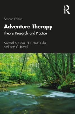 Adventure Therapy: Theory, Research, and Practice by Gass, Michael A.