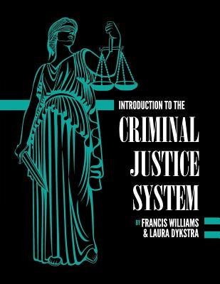 Introduction to the Criminal Justice System: A Practical Perspective by Williams, Francis