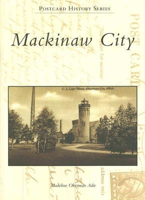 Mackinaw City by Adie, Madeline Okerman