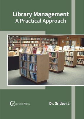 Library Management: A Practical Approach by J, Sridevi