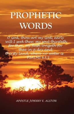 Prophetic Words by Alston, Apostle Johnny E.