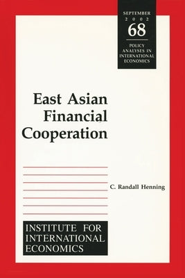 East Asian Financial Cooperation by Henning, C. Randall