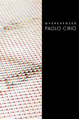 Overexposed by Cirio, Paolo