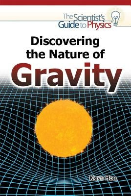 Discovering the Nature of Gravity by Holl, Kristi