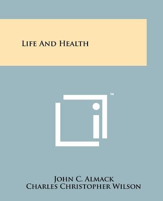 Life and Health by Almack, John C.