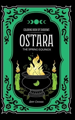 Coloring Book of Shadows: Ostara The Spring Equinox by Cesari, Amy