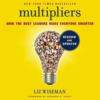Multipliers: How the Best Leaders Make Everyone Smarter by Wiseman, Liz