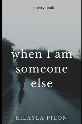 When I Am Someone Else by Pilon, Kilayla