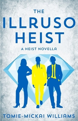 The Illruso Heist by Williams, Tomie-Mickai