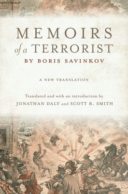Memoirs of a Terrorist by Boris Savinkov: A New Translation by Daly, Jonathan