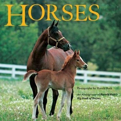 Horses: An Abridgement of Harold Roth's Big Book of Horses by Driscoll, Laura