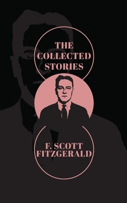 The Collected Stories of F. Scott Fitzgerald by Fitzgerald, F. Scott