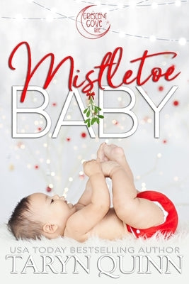 Mistletoe Baby: A Crescent Cove Bite by Quinn, Taryn