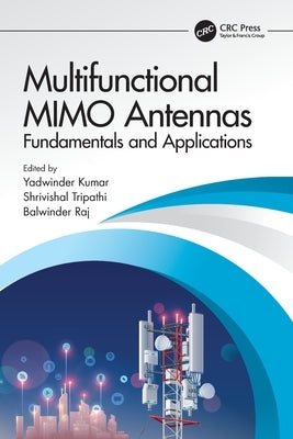 Multifunctional MIMO Antennas: Fundamentals and Application: Fundamentals and Applications by Kumar, Yadwinder