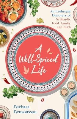 A Well-Spiced Life by Bensoussan, Barbara