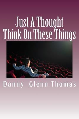Just A Thought by Thomas, Danny Glenn