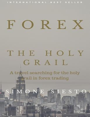 Forex The Holy Grail by Siesto, Simone
