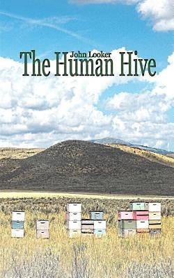 The Human Hive by Looker, John